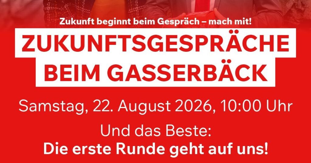 ZUKUNFTSGESPRÄCHE BEIM GASSERBÄCK 22.08.2026 - 10 Uhr